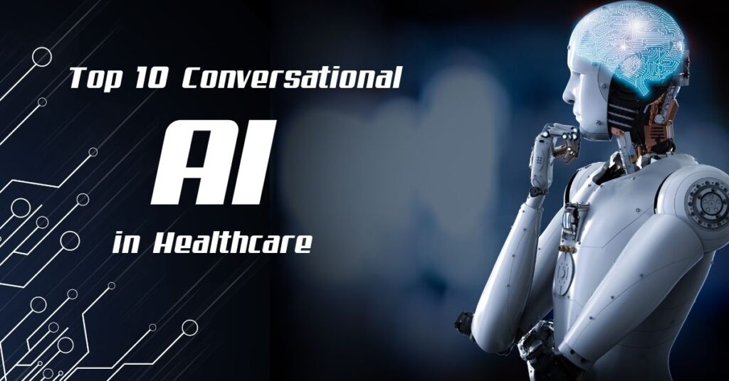 A Comprehensive Guide to The Top 10 Conversational AI for Healthcare